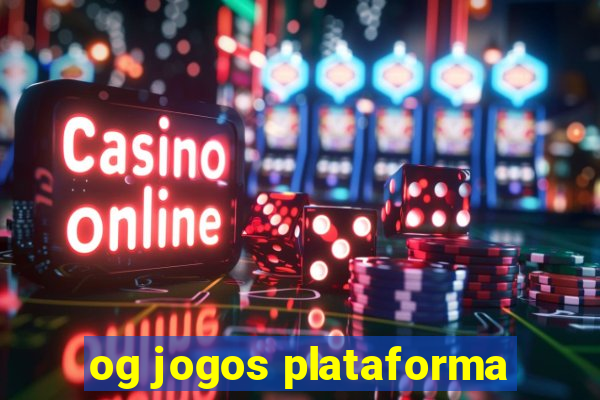 og jogos plataforma